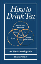 Load image into Gallery viewer, How to Drink Tea by Stephen Wildish