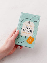 Load image into Gallery viewer, Stuff Every Tea Lover Should Know by Candace Rose Rardon